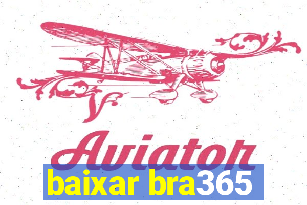 baixar bra365